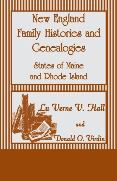 Cover for Lu Verne V Hall · New England Family Histories and Genealogies: States of Maine and Rhode Island (Pocketbok) (2014)