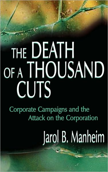 Cover for Jarol B. Manheim · The Death of A Thousand Cuts: Corporate Campaigns and the Attack on the Corporation (Hardcover Book) (2000)