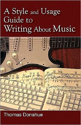 Cover for Thomas Donahue · A Style and Usage Guide to Writing About Music (Paperback Book) (2010)