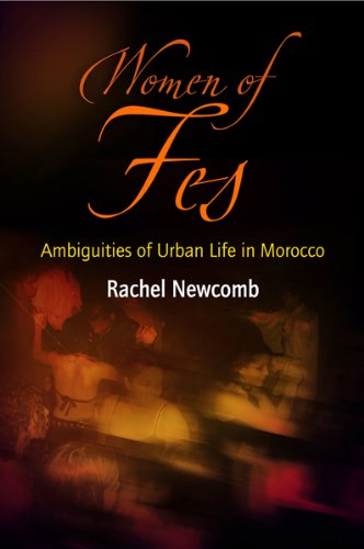 Cover for Rachel Newcomb · Women of Fes: Ambiguities of Urban Life in Morocco - Contemporary Ethnography (Paperback Book) (2010)