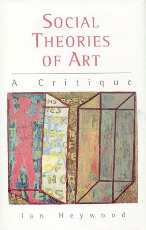 Cover for Ian Heywood · Social Theories of Art: a Critique (Paperback Book) (1998)