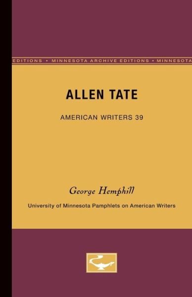 Allen Tate - American Writers 39: University of Minnesota Pamphlets on American Writers - George Hemphill - Books - University of Minnesota Press - 9780816603312 - November 23, 1964