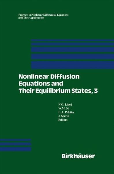 Cover for Peletier · Nonlinear Diffusion Equations and Their Equilibrium States, 3: Proceedings from a Conference held August 20-29, 1989 in Gregynog, Wales - Progress in Nonlinear Differential Equations and Their Applications (Innbunden bok) [1992 edition] (1991)