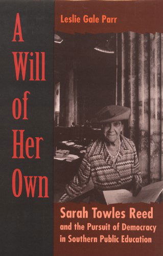 Cover for Leslie Gale Parr · A Will of Her Own: Sarah Towles Reed and the Pursuit of Democracy in Southern Public Education (Paperback Book) (2010)