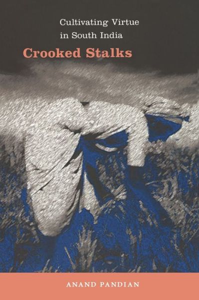 Cover for Anand Pandian · Crooked Stalks: Cultivating Virtue in South India (Paperback Book) (2009)