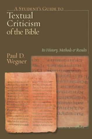 Cover for Wegner, Paul D, Ph.D. · A Student's Guide to Textual Criticism of the Bible: Its History, Methods &amp; Results (Paperback Book) (2006)