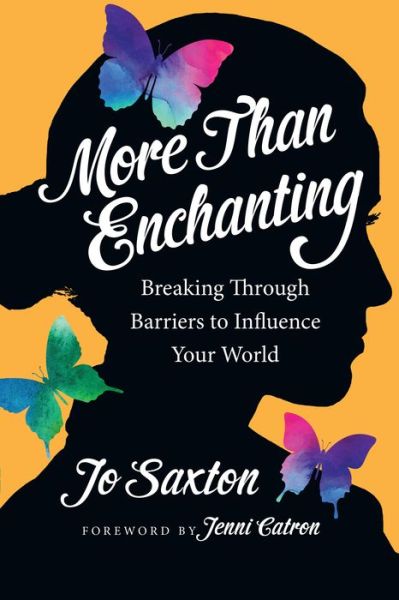 Cover for Jo Saxton · More Than Enchanting Breaking Through Barriers to Influence Your World (Paperback Book) (2016)