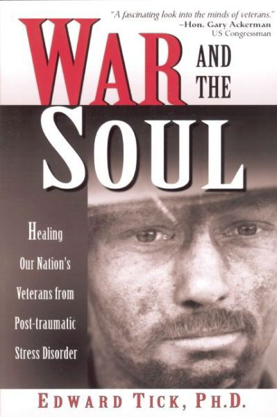 Cover for Edward Tick · War and the Soul: Healing Our Nation's Veterans and Their Families from Post-traumatic Stress Disorder (Paperback Book) (2005)