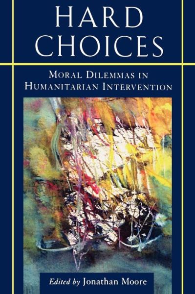 Cover for Jonathan Moore · Hard Choices: Moral Dilemmas in Humanitarian Intervention (Paperback Book) (1998)
