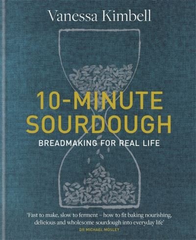 Cover for Vanessa Kimbell · 10-Minute Sourdough: Breadmaking for Real Life (Gebundenes Buch) (2021)