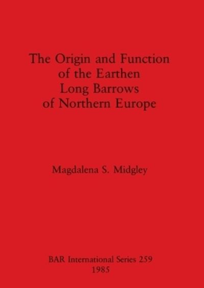 Cover for Magdalena S. Midgley · The origin and function of the earthen long barrows of northern Europe (N/A) (1985)