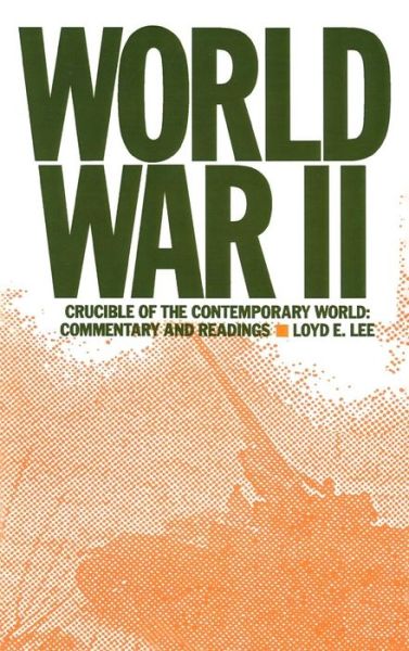 Cover for Lee, Lily Xiao Hong (University of Sydney) · World War Two: Crucible of the Contemporary World - Commentary and Readings (Hardcover Book) (1992)