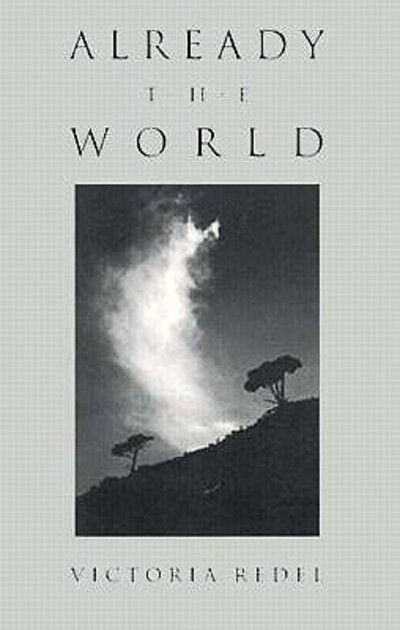 Cover for Victoria Redel · Already the World - Wick Poetry First Book (Paperback Book) (1995)