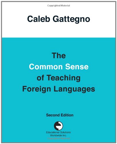 The Common Sense of Teaching Foreign Languages - Caleb Gattegno - Libros - Educational Solutions Inc. - 9780878252312 - 10 de agosto de 2010