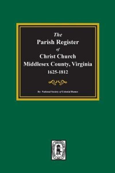 Cover for National Society of the Colonial Dames O · The Parish Register of Christ Church, Middlesex County, Va. from 1653 to 1812 (Hardcover Book) (2019)