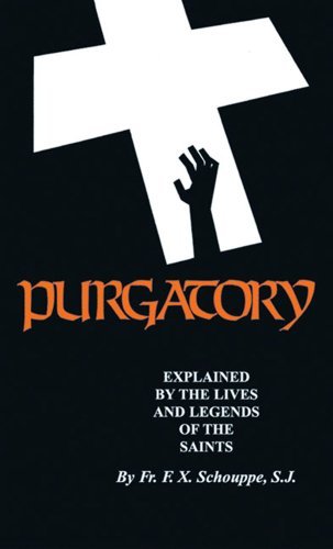 Cover for F X Schouppe · Purgatory: Explained by the Lives and Legends of the Saints (Paperback Bog) [Reprint edition] (2006)