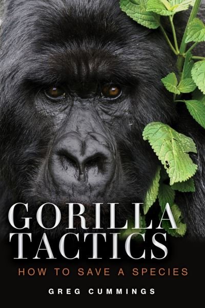 Cover for Greg Cummings · Gorilla Tactics: How to Save a Species (Gebundenes Buch) (2024)