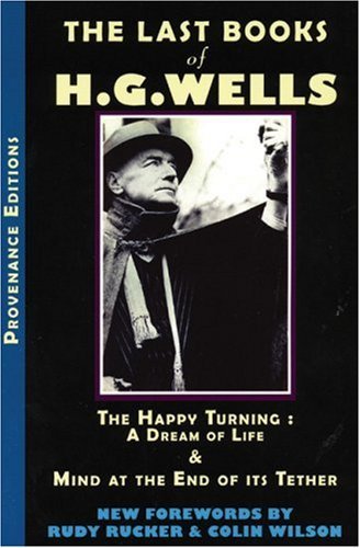 Cover for HG Wells · The Last Books of H.G. Wells: The Happy Turning: A Dream of Life &amp; Mind at the End of its Tether (Taschenbuch) (2006)