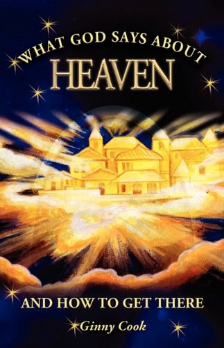 Cover for Ginny Cook · What God Says About Heaven and How to Get There (Taschenbuch) (2010)