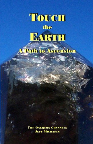 Cover for Jeff Michaels · Touch the Earth: a Path to Ascension (Paperback Book) (2010)