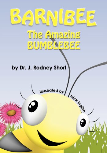 Barnibee, the Amazing Bumblebee - J Rodney Short - Książki - Jrsk Books - 9780985073312 - 15 marca 2012