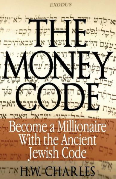 Cover for H. W. Charles · The Money Code: Become a Millionaire with the Ancient Jewish Code (Taschenbuch) (2012)