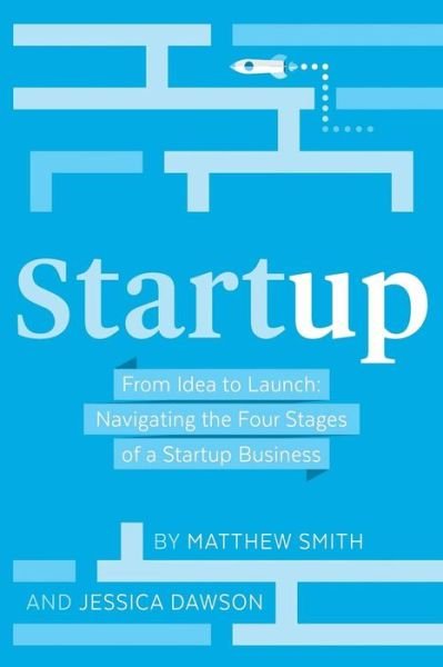 Cover for Matthew Smith · Startup : From Idea to Launch (Bok) (2016)