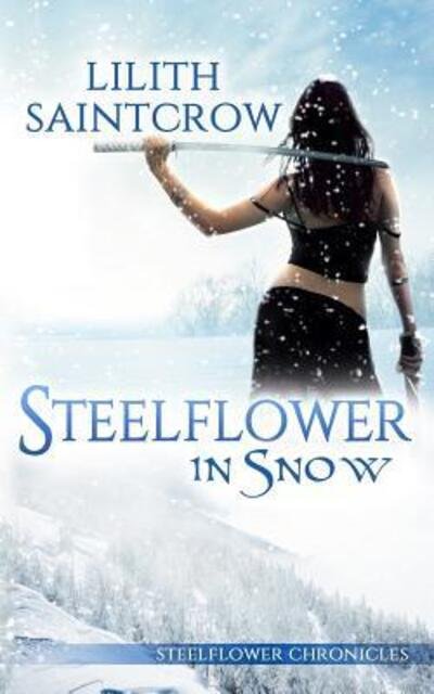 Cover for Lilith Saintcrow · Steelflower in Snow - Steelflower Chronicles (Paperback Bog) (2018)