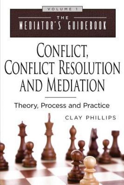 Clay Phillips · Conflict, Conflict Resolution & Mediation (Paperback Bog) (2017)
