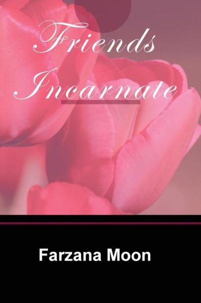 Cover for Farzana Moon · Friends Incarnate (Paperback Book) (2017)