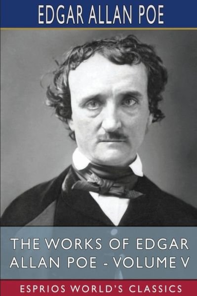 Cover for Edgar Allan Poe · The Works of Edgar Allan Poe - Volume V (Esprios Classics) (Paperback Book) (2023)