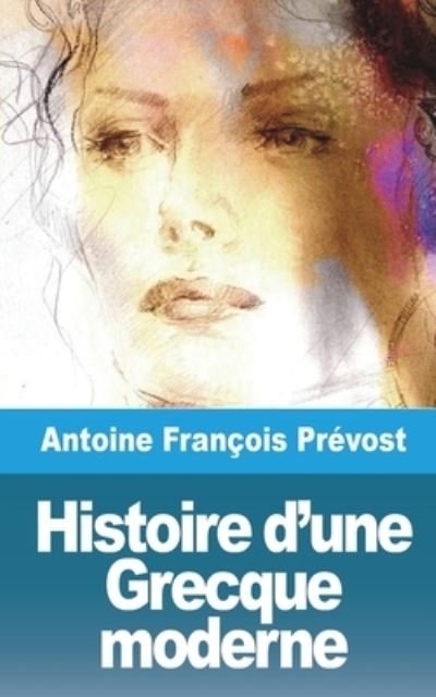 Cover for Antoine François Prévost · Histoire d'une Grecque Moderne (Book) (2021)