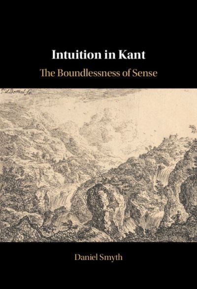 Cover for Smyth, Daniel (Wesleyan University, Connecticut) · Intuition in Kant: The Boundlessness of Sense (Hardcover bog) (2024)