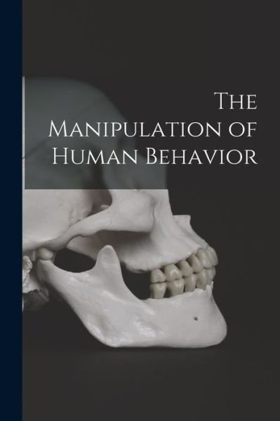 Cover for Anonymous · The Manipulation of Human Behavior (Paperback Book) (2021)