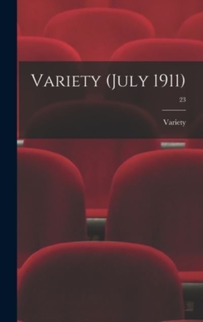 Cover for Variety · Variety (July 1911); 23 (Hardcover Book) (2021)