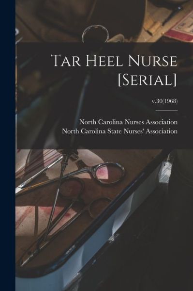 Cover for North Carolina Nurses Association · Tar Heel Nurse [serial]; v.30 (Taschenbuch) (2021)