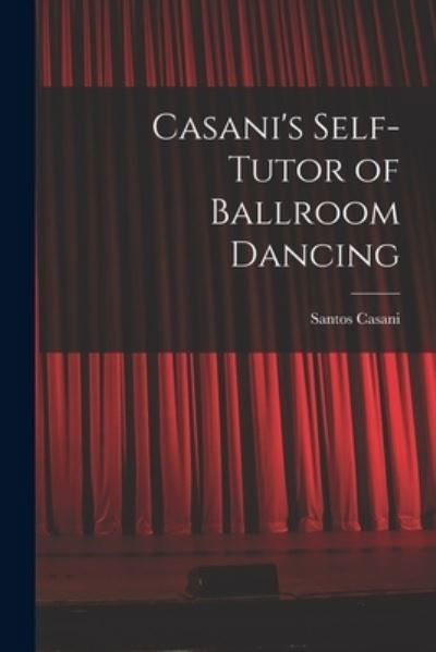 Cover for Santos Casani · Casani's Self-tutor of Ballroom Dancing (Pocketbok) (2021)