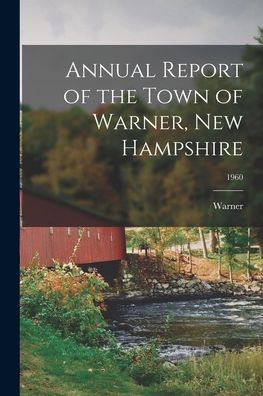 Cover for Warner (N H Town) · Annual Report of the Town of Warner, New Hampshire; 1960 (Paperback Book) (2021)