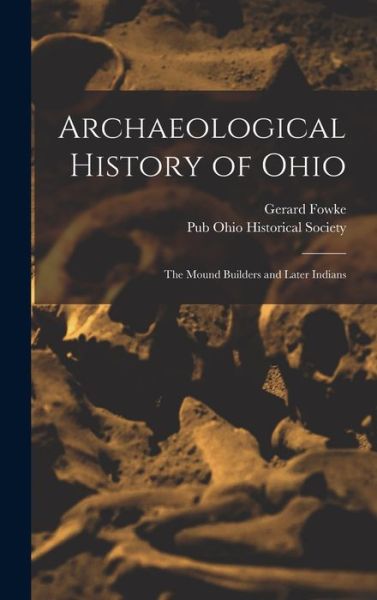 Cover for Gerard Fowke · Archaeological History of Ohio (Book) (2022)