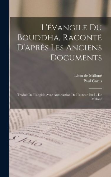 Cover for Léon de Milloué · L'évangile du Bouddha, Raconté d'après les Anciens Documents; Traduit de l'anglais Avec Autorisation de l'auteur Par L. de Milloué (Book) (2022)