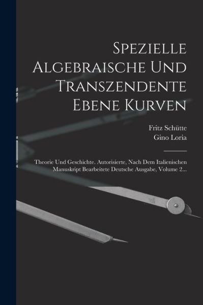 Cover for Gino Loria · Spezielle Algebraische und Transzendente Ebene Kurven (Bog) (2022)