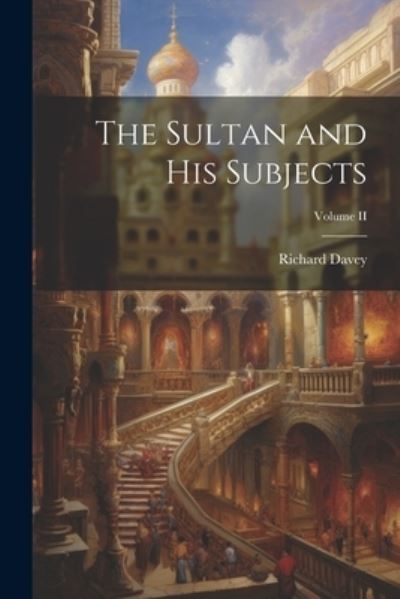 Cover for Richard Davey · Sultan and His Subjects; Volume II (Book) (2023)