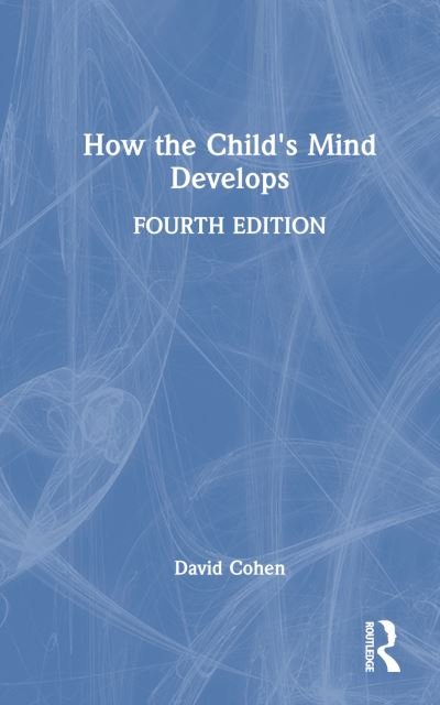 Cover for Cohen, David (writer, psychologist and filmmaker, UK) · How the Child's Mind Develops (Gebundenes Buch) (2024)