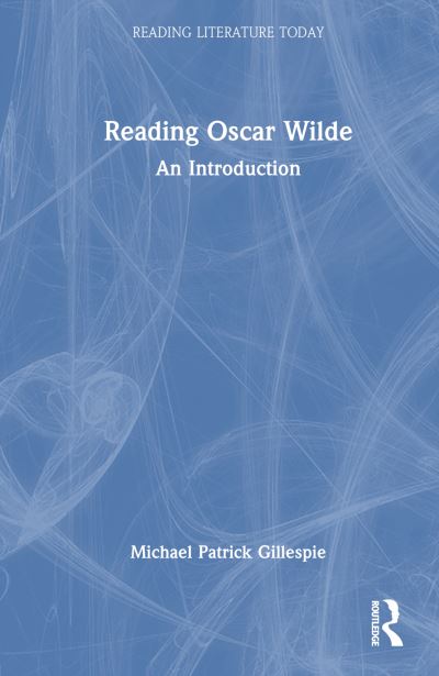 Cover for Michael Patrick Gillespie · Reading Oscar Wilde: An Introduction - Reading Literature Today (Hardcover Book) (2025)