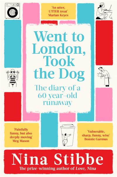 Cover for Nina Stibbe · Went to London, Took the Dog: The Diary of a 60-Year-Old Runaway (Paperback Book) (2024)