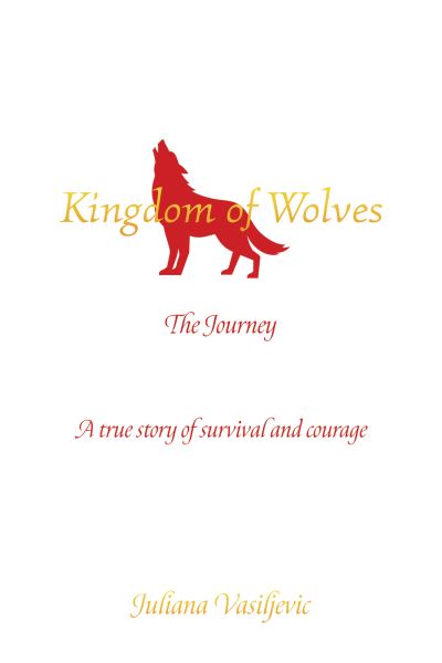 Cover for Juliana Vasiljevic · Kingdom of Wolves - The Journey: A true story of survival and courage (Paperback Bog) (2023)