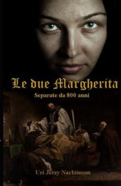Cover for Uri Jerzy Nachimson · Le Due Margherita : Separate da ottocento anni (Paperback Book) (2019)
