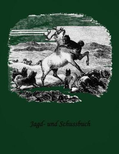 Cover for Jagd Buch Jagertagebuch · Jagd- und Schussbuch (Paperback Book) (2019)