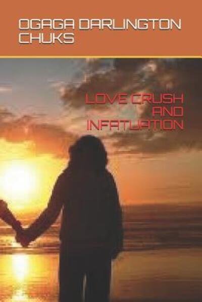 Cover for Ogaga Darlington Chuks · Love Crush and Infatuation (Paperback Book) (2019)