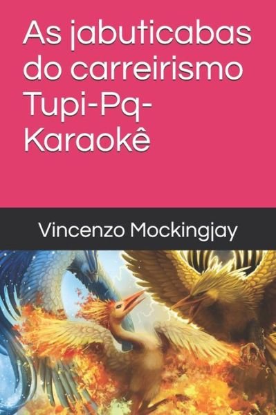 Cover for Mockingjay, Dr., Vincenzo · As jabuticabas do carreirismo Tupi-Pq-Karaokê (Paperback Book) (2019)